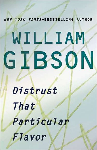 Cover of Distrust That Particular Flavor by William Gibson